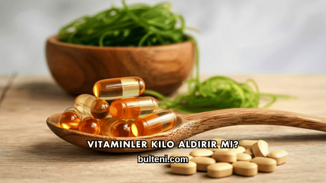 Vitaminler Kilo Aldırır mı?